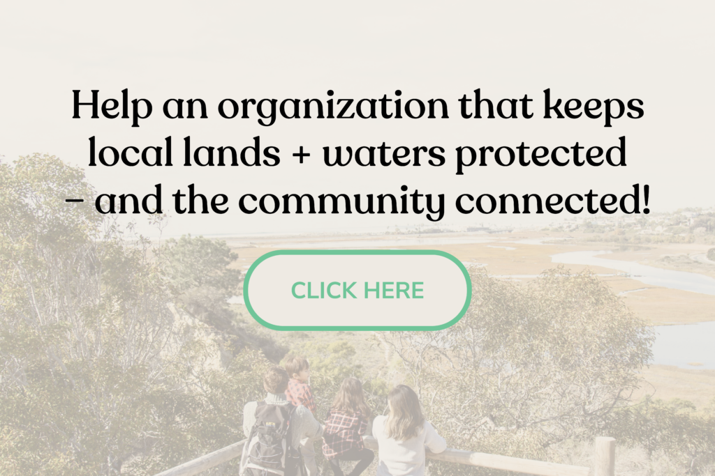 Help an organization that keeps local lands + waters protected and the community connected